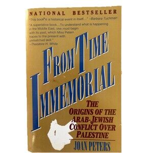 From Time Immemorial by Joan Peters,the Original Of Arab-Jewish Conflict,Reprint